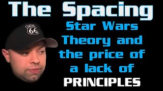 The Spacing - Star Wars Theory's Lack of Principles - SAG-AFTRA - Streaming