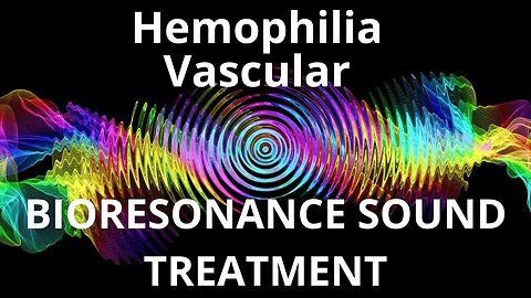 Hemophilia Vascular _ Sound therapy session _ Sounds of nature