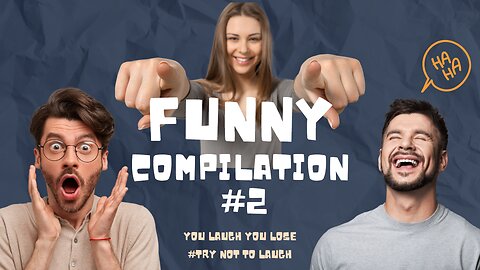 Try Not to Laugh 2: Hilarious Compilation Video for a Good Time