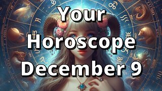 December 9 Horoscope