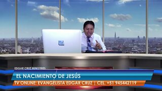 El Nacimiento de JESÚS - EDGAR CRUZ MINISTRIES