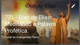 771 - Dias de Elias: Meditando a Palavra Profética.