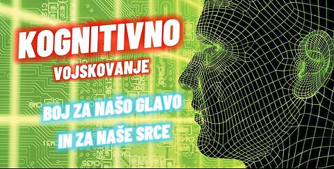 KOGNITIVNO VOJSKOVANJE - Vojna za našo glavo in naše srce (Cognitive Warfare)