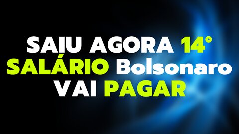 SAIU AGORA 14° SALÁRIO Bolsonaro VAI PAGAR Veja Datas e Valores para Aposentados INSS