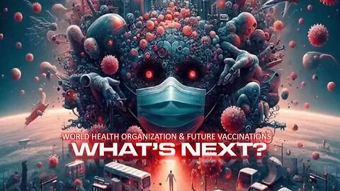 What's Next - WHO & The Future Of Vaccinations
