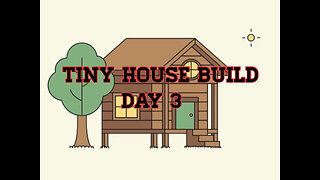 Tiny House Build Day 3 Offgrid