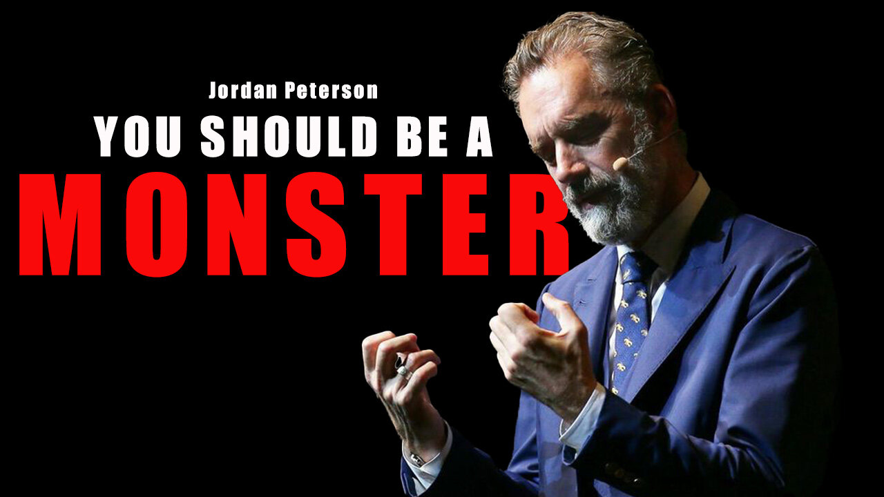 You Should Be A Monster Jordan Peterson