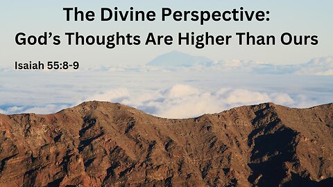 The Divine Perspective: Understanding God's Higher Thoughts