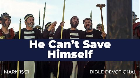 182. He Can’t Save Himself – Mark 15:31