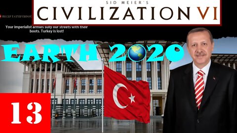 Sid Meier's Civilization VI: Earth 2020 Mod Ep. 13 - TURKEY!
