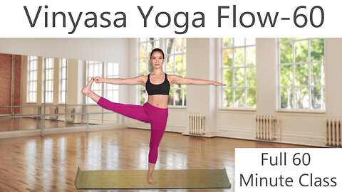 Vinyasa Yoga Flow Class - 60 Minutes - Full Class