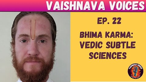Ep. #22 | Vedic Subtle Sciences | feat. Bhima Karma Saragrahi