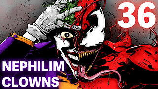 The NEPHILIM Looked Like CLOWNS - 36 - The Symbiote