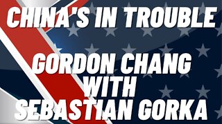 China's in trouble. Gordon Chang with Sebastian Gorka One on One