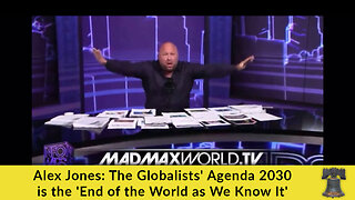 Alex Jones: The Globalists' Agenda 2030 is the 'End of the World as We Know It'