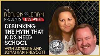 Debunking the Myth that Kids Need School, with Jonathan and Adriana Prescott