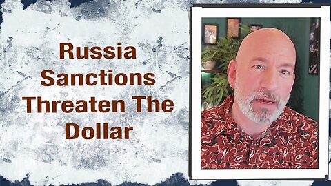 Russia Sanctions threaten the Dollar