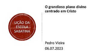 Lição da escola sabatina_O grandioso plano divino centrado em Cristo. 06.07.2023