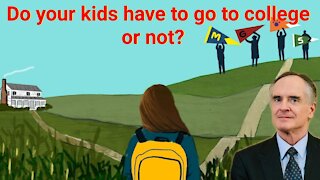 Jared Taylor || Do your kids have to go to college or not?