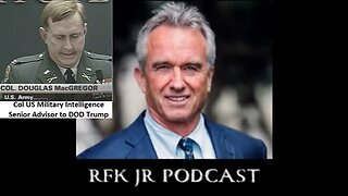 Colonel Douglas Macgregor discusses the war in Ukraine with Robert F. Kennedy Jr.