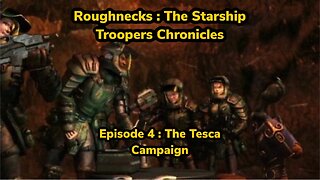 Roughnecks : The Starship Troopers Chronicles - Episode 4 The Tesca Campaign