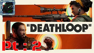 DEATHLOOP Pt 2 {So, stealth isn't totally my bag in this game but still is fun to use}