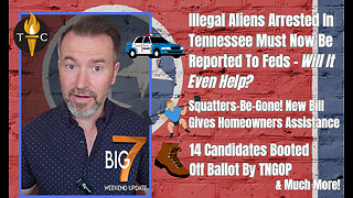 Illegal Aliens Arrested In Tennessee Must Now Be Reported To The Feds - Will It Even Help? The Big 7