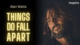 THE UNCOMFORTABLE TRUTH by Alan Watts – Things Fall Apart (SHOTS OF WISDOM 10)