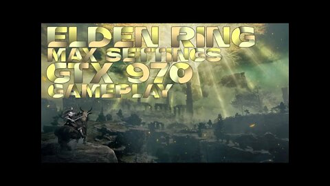 ELDEN RING: GTX 970 + R5 3600 - MAX SETTINGS, DESEMPENHO INCRÍVEL!!!