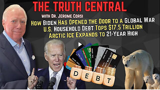 How Biden Has Opened the Door to a Global War'; U.S. Household Debt Tops $17.5 Trillion