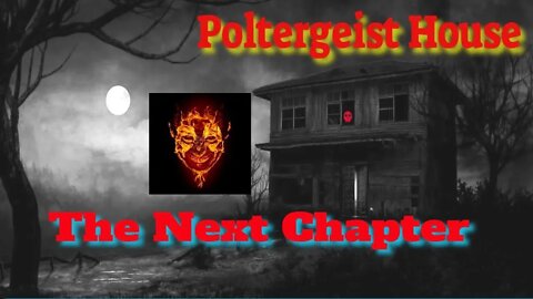 Poltergeist House the Next Chapter