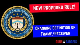 ATF Posts Proposed Rule Changing Definitions of Firearm Frame and Receiver