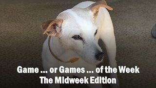 The Game ... or Games ... of the Week - The Midweek Edition for the Week of 10.2.2023