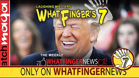 LAUGHING MATTERS: Whatfinger's 7