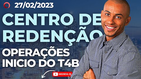 ✅ OPERAÇÕES INICIO DO T4B CENTRO DE REDENÇÃO