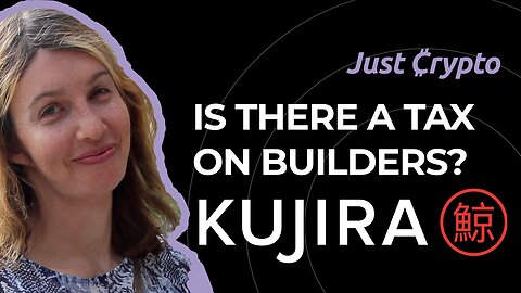 Is the tax on Kujira Builders Real?