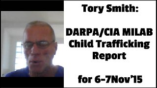 Tory Smith: DARPA/CIA MILAB Child Trafficking Report for 6-7Nov'15