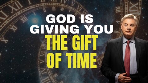 God is Giving You the Gift of Time | Lance Wallnau