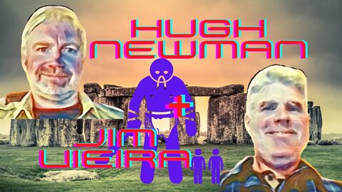 Hugh Newman & Jim Vieira on Giants, Megaliths and Consciousness