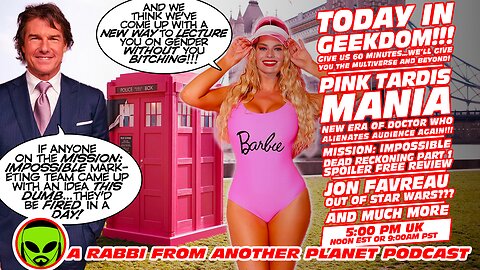 Today in Geekdom: Doctor Who/Barbie Pink Tardis X-over!!! Mission Impossible Spoiler Free Review!!! Jon Favreau OUT of Star Wars!!!