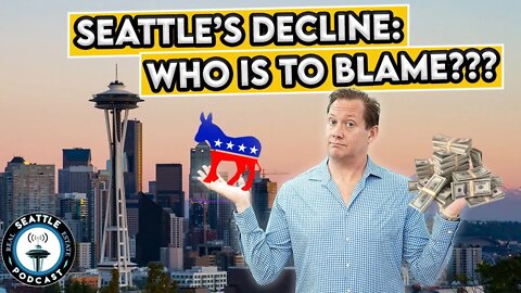 Wealthy are to Blame NOT the Far Left for Seattle Decline??!! I Seattle Real Estate Podcast