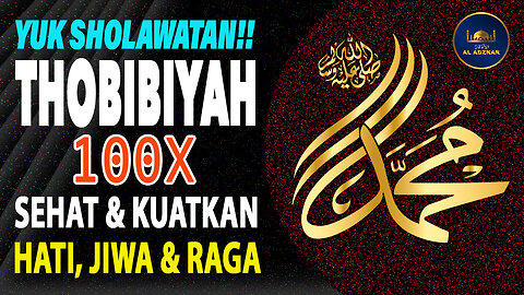 Yuk Sholawatan Thobibiyah 100x (Biidznillah Sehat Dan Kuat Hati, Jiwa Dan Raga)