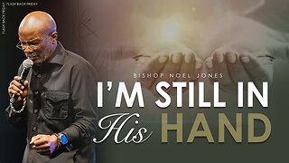 BISHOP NOEL JONES - I'M STILL IN HIS HAND