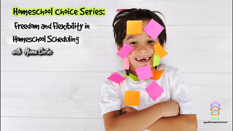 Homeschool Choice Series: Freedom and Flexibility in Homeschool Scheduling
