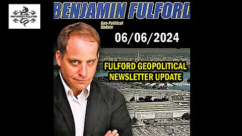Benjamin Fulford Update Today June 7, 2024 - FULFORD GEOPOLITICAL NEWSLETTER UPDATE