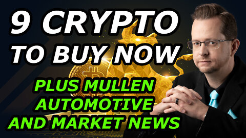 9 CRYPTOCURRENCIES TO BUY NOW + Mullen Automotive (MULN) - Tuesday, March 22, 2022