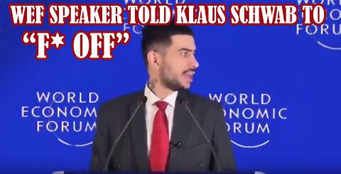 WEF SPEAKER TOLD KLAUS SCHWAB TO F OFF