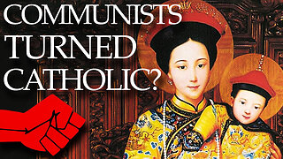 Our Lady of China: Communists Turned Catholic?!