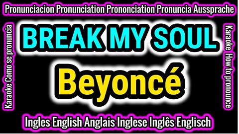 BREAK MY SOUL | Beyoncé | KARAOKE para cantar con pronunciacion en ingles traducida español