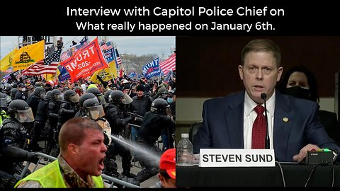 Interview with Capitol Police Chief Steven Sund on What really happened on January 6th.